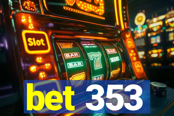bet 353